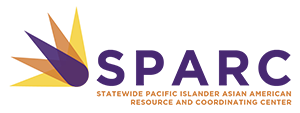 SPARC Statewide Pacific Islander Asian American Resource and Coordinating Center